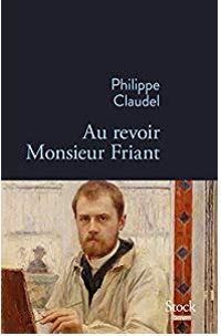 Philippe Claudel - Au revoir Monsieur Friant