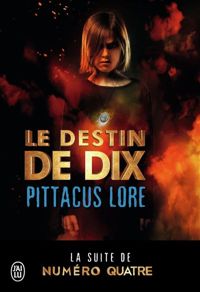 Pittacus Lore - Le destin de dix