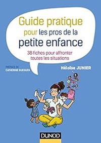 Couverture du livre Guide pratique pour les pros de la petite enfance - Heloise Junier