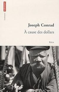 Joseph Conrad - A cause des dollars