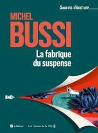 Michel Bussi - La fabrique du suspense