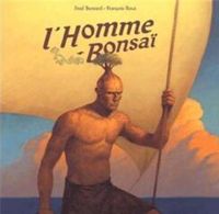 Couverture du livre L'Homme Bonsaï - Fred Bernard - Francois Roca