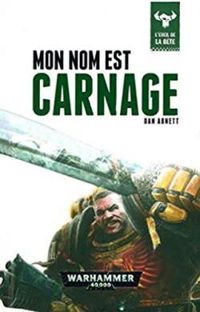 Dan Abnett - Mon nom est Carnage