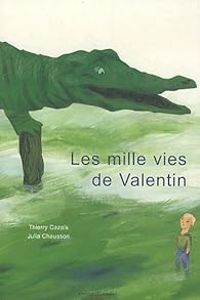 Thierry Cazals - Julia Chausson - Les mille vies de Valentin