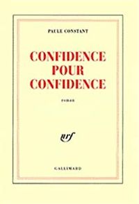 Paule Constant - Confidence pour confidence - Prix Goncourt 1998