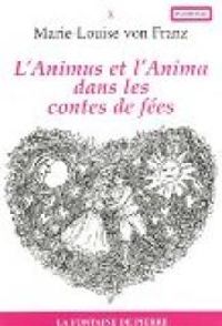 Marie Louise Von Franz - L'Animus et l'Anima dans les contes de fée