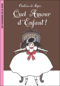 Couverture du livre La Comtesse de Ségur 17 - Quel amour d'enfant ! - Comtesse De Segur