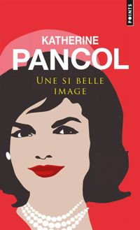 Couverture du livre Une si belle image - Katherine Pancol