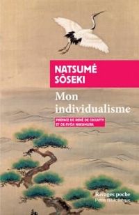 Natsume Soseki - Mon individualisme (suivi de) Quelques lettres de l'auteur à ses amis intellectuels