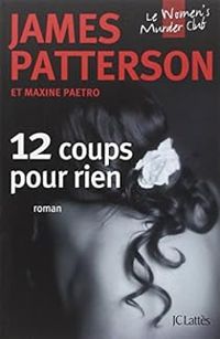 Couverture du livre 12 coups pour rien - James Patterson - Maxine Paetro