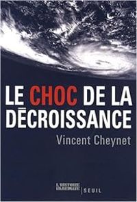 Vincent Cheynet - Le choc de la décroissance