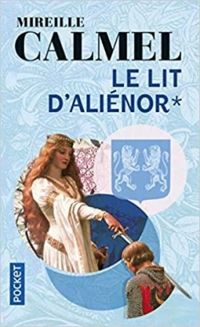 Mireille Calmel - Le Lit d'Aliénor