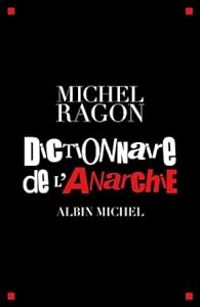 Michel Ragon - Dictionnaire de l'anarchie