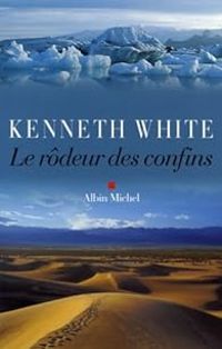 Kenneth White - Le rôdeur des confins