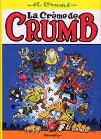 Robert Crumb - La Crème de Crumb