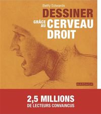 Betty Edwards - Dessiner grâce au cerveau droit