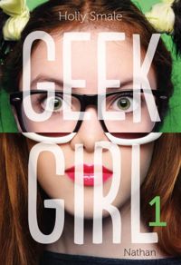 Holly Smale - Geek Girl - Tome 1 