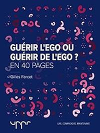 Gilles Farcet - Guérir l'ego ou guérir de l'ego ?