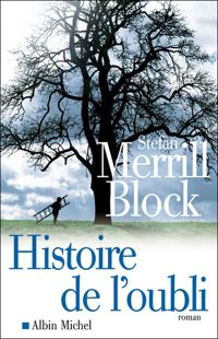 Stefan Merrill Block - Histoire de l'oubli