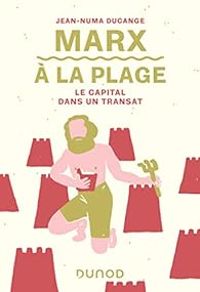 Jean Numa Ducange - Marx à la plage - Le Capital dans un transat