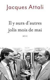 Jacques Attali - Il y aura d'autres jolis mois de mai