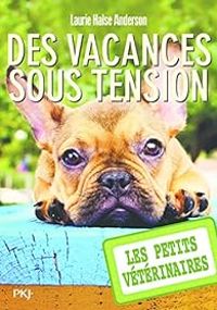 Laurie Halse Anderson - Des vacances sous tension