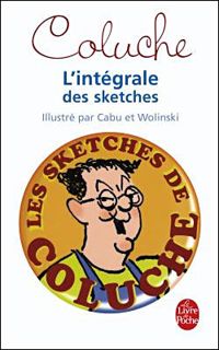 Couverture du livre Coluche - L'Intégrale des sketches - Coluche  - Cabu  - Georges Wolinski