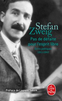 Stefan Zweig - Pas de défaite pour l'esprit libre