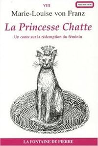 Couverture du livre La Princesse Chatte - Marie Louise Von Franz