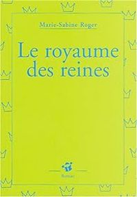 Couverture du livre Le royaume des reines - Marie Sabine Roger