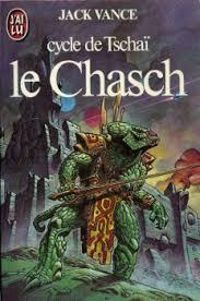 Couverture du livre Le Cycle de Tschai, n°1 : le Chasch - Jack Vance