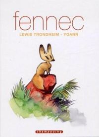 Couverture du livre Fennec - Lewis Trondheim - Yoann Chivard