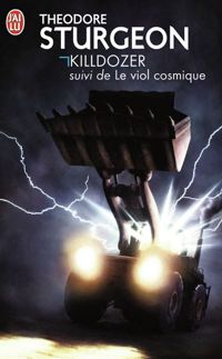 Couverture du livre Killdozer suivi de Le viol cosmique - Theodore Sturgeon