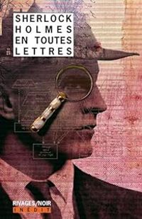 Frederic Brument - Davis Grubb - Anthony Burgess - Michael Moorcock - Rick Boyer - Jean Paul Gratias - Sherlock Holmes en toutes lettres