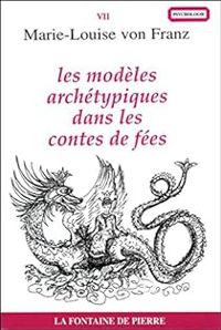 Couverture du livre Les modèles archétypiques dans les contes de fées - Marie Louise Von Franz