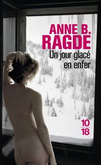 Anne B. Ragde - Un jour glacé en enfer