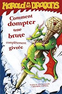 Cressida Cowell - Comment dompter une brute complètement givrée