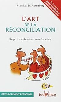 Marshall B Rosenberg - L'art de la réconciliation