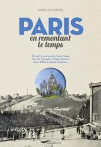 Danielle Chadych - Paris en remontant le temps