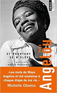 Maya Angelou - Et pourtant je m'élève