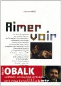 Hector Obalk - Aimer voir. Comment on regarde un tableau