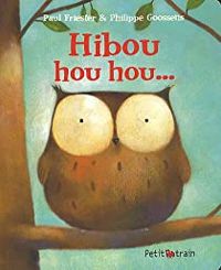 Couverture du livre Hibou hou hou... - Philippe Goossens - Paul Friester