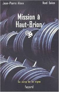 Jean Pierre Alaux - Nol Balen - Mission à Haut-Brion