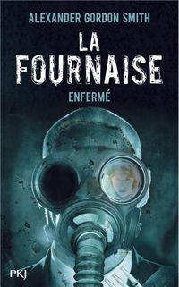 Alexander Gordon Smith - 1. Fournaise : Enfermé 