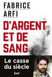 Fabrice Arfi - D'argent et de sang