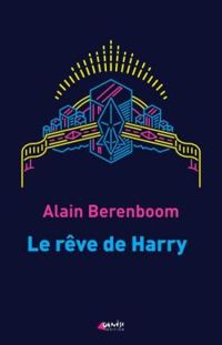 Alain Berenboom - Le rêve de Harry