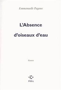 Emmanuelle Pagano - L'Absence d'oiseaux d'eau