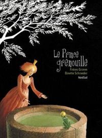 Couverture du livre Le Prince Grenouille - Binette Schroeder - Jacob Et Wilhelm Grimm