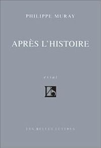 Philippe Muray - Après l'histoire