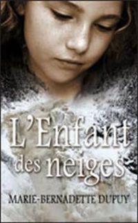 Marie Bernadette Dupuy - L'orpheline des neiges